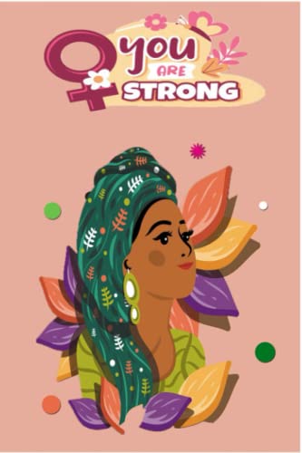 you are strong , notebook for women and girls. floral lined 6x9 inch , 120 pages