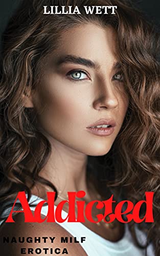 Addicted: Naughty MILF Younger Man Online Crush Erotica (Sexy Online Crushes Book 2) (English Edition)
