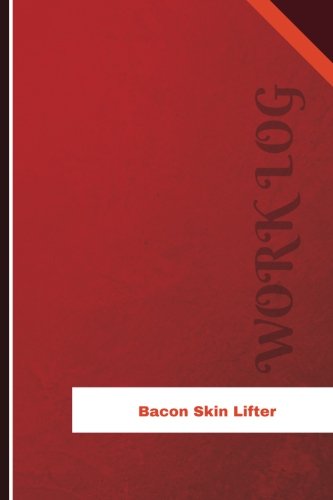 Bacon Skin Lifter Work Log: Work Journal, Work Diary, Log - 126 pages, 6 x 9 inches (Orange Logs/Work Log)
