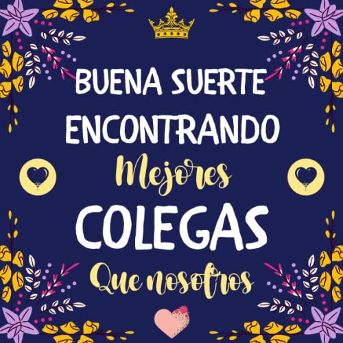 Buena suerte encontrando mejores colegas que nosotros: Regalo despedida Amigo amiga compañero trabajo jefe | Libro de visitas Para completar con mensajes y fotos | Regalos originales para mujer hombre
