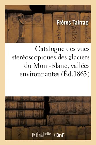 Catalogue des vues stéréoscopiques des glaciers du Mont-Blanc, vallées environnantes (Éd.1863)