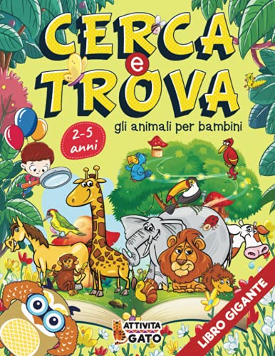 Cerca e Trova libro Bambini Gigante: Cerca e Trova gli animali | Cerca e trova gigante in giro per il mondo | Cerca e trova gioco | Cerca e trova la ... Cerca e trova il mondo degli animali 2-5 anni