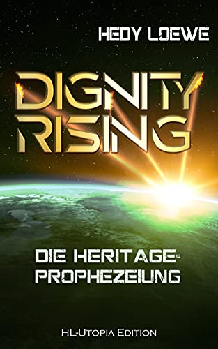 Dignity Rising 2: Die Heritage-Prophezeiung: Teil 2 der Dignity-Saga (German Edition)