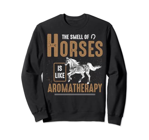 El olor de los caballos es como aromaterapia - Equitación Sudadera