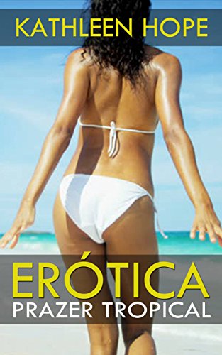 Erótica: Prazer Tropical (Portuguese Edition)