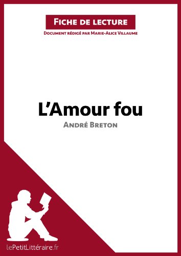 L'Amour fou d'André Breton (Fiche de lecture): Analyse complète et résumé détaillé de l'oeuvre (French Edition)