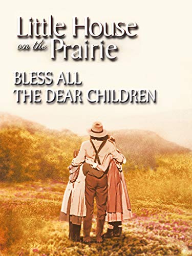 Little House: Bless All The Dear Children