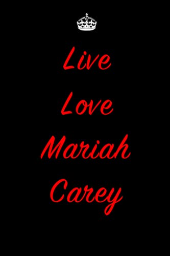 Live Love Mariah Carey Notebook & Composition Book & Logbook & Journal College Ruled 6x9 110 page
