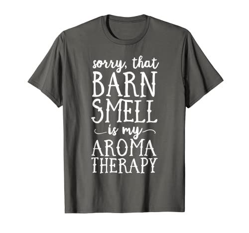 Lo siento Que El Olor De Granero Es Mi Aromaterapia Granja Texas Horse Camiseta