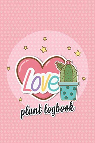 Love - Plant Logbook: Classify, catalog and keep record of your home and garden plants (Indoor or Outdoor) with this cute Kawaii Plant Log Book and ... 60 Pages - Pocket Size, Easy to Carry Around!