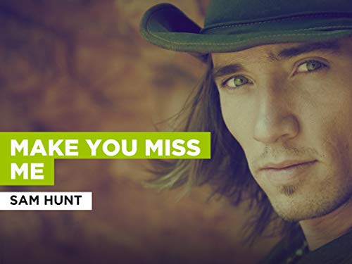 Make You Miss Me al estilo de Sam Hunt