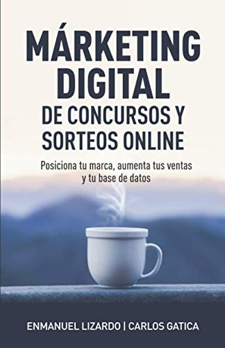 Marketing digital de concursos y sorteos online: Posiciona tu marca, aumenta tus ventas y tu base de datos