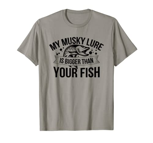 My Musky Fishing Lure Is Bigger Than Your Fish Daying Shirt Camiseta