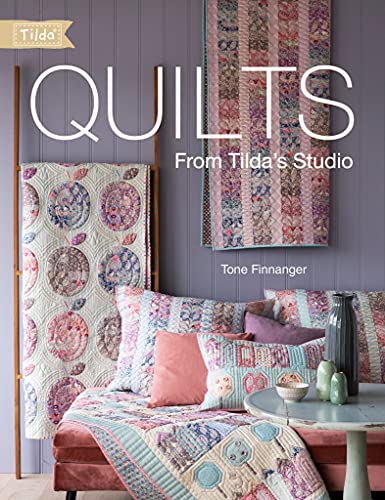 Quilts from Tilda's Studio: Tilda Quilts and Pillows to Sew with Love (English Edition)