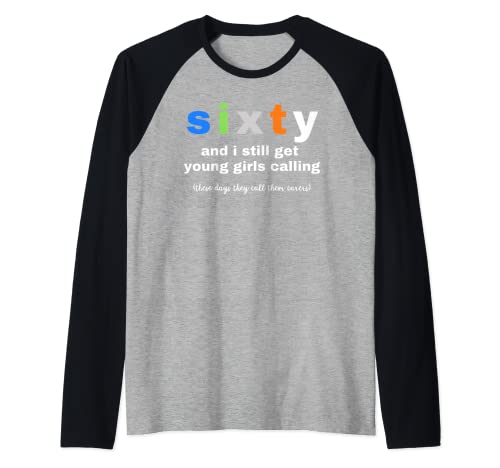 Sesenta años de edad chicas jóvenes llaman divertido chico mayor humor mordaza Camiseta Manga Raglan