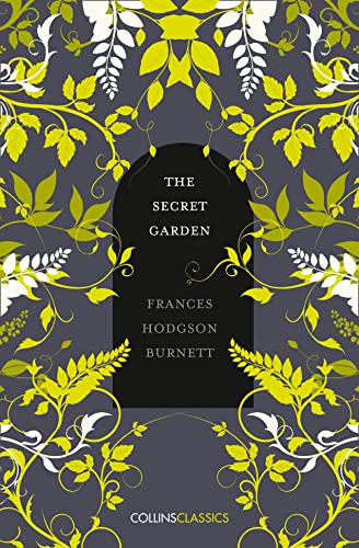 THE SECRET GARDEN: Frances Hodgson Burnett (Collins Classics)