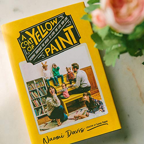 A Coat of Yellow Paint: Moving Through the Noise to Love the Life You Live