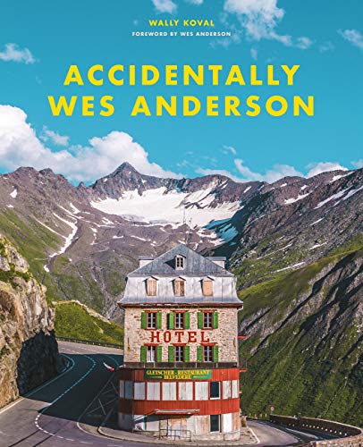 Accidentally Wes Anderson (English Edition)