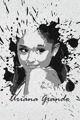 Ariana Grande Notebook: Great College Wide Ruled Journal Notebook for School Students, Teen Boys and Girls, Kids, Women for Creative Writing ... (Ariana Grande Composition Notebooks)