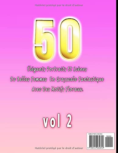 Belles Femmes - Livre De Coloriage Pour Adultes Antistress: 50 Élégants Portraits Et Scènes De Belles Femmes En Grayscale Fantastique Avec Des Motifs ... VOL 2 (Women Patterns Plants Coloring Book)