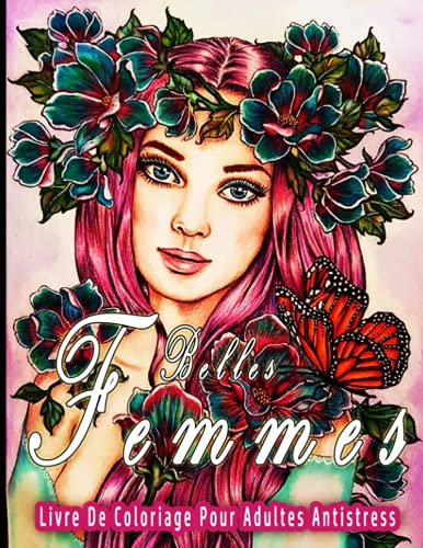 Belles Femmes - Livre De Coloriage Pour Adultes Antistress: 50 Élégants Portraits Et Scènes De Belles Femmes En Grayscale Fantastique Avec Des Motifs ... VOL 2 (Women Patterns Plants Coloring Book)