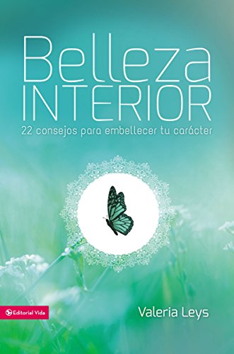 Belleza interior: 22 consejos para embellecer tu carácter (Especialidades Juveniles / Lecciones bíblic)