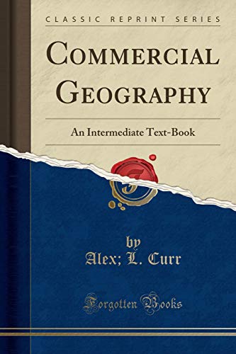 Commercial Geography: An Intermediate Text-Book (Classic Reprint)