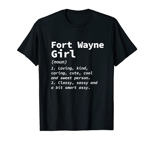 Fort Wayne Girl Definición Indiana Residente EN Local Camiseta