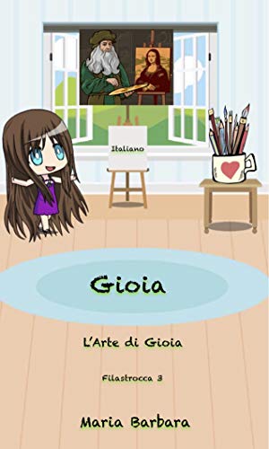 Gioia: L'Arte di Gioia (Gioia Italiano Vol. 4) (Italian Edition)
