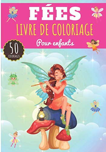 Livre de Coloriage Fées: Pour Enfants Fille & Garçon | Livre Préscolaire de 50 Pages et Dessins Uniques à Colorier sur Les Fées, Nymphes et Créatures ... et Magiques | Idéal Activité à la Maison.