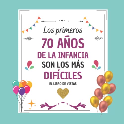 Los primeros 70 años de la infancia son los más difíciles: Averigüe lo que sus colegas piensan de usted | Libro de firmas para felicitaciones y fotos ... | Regalos originales para mujer hombre