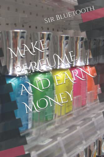 MAKE PERFUME AND EARN MONEY