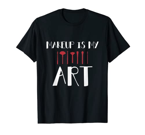 Maquillaje Es Mi Arte, Maquillaje, Belleza, Glam, Lindo, Regalo Camiseta