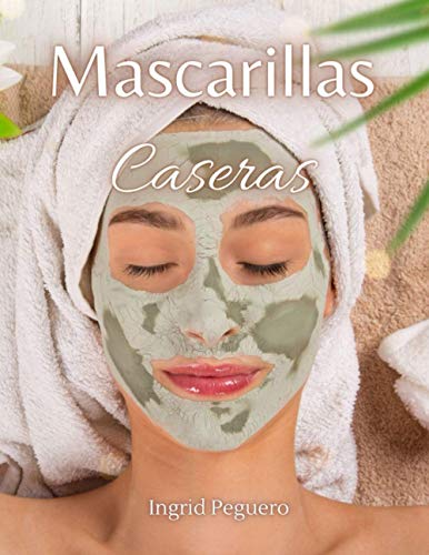 Mascarillas Caseras: Como hacer Mascarillas para el Rostro de Forma Natural con Ingredientes Sencillos que tienes en Casa