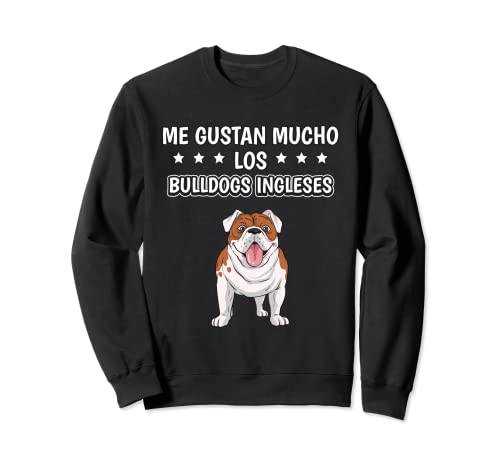 Me gustan mucho los Bulldogs Ingleses Cosas Bulldog Inglés Sudadera