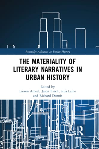 The Materiality of Literary Narratives in Urban History (Routledge Advances in Urban History)