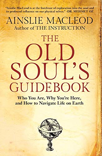 The Old Soul's Guidebook: Who You Are, Why You're Here, & How to Navigate Life on Earth (English Edition)