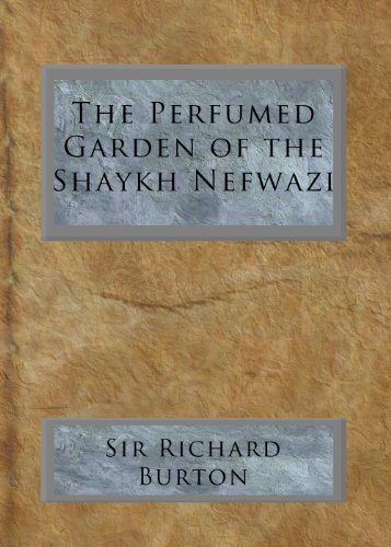 The Perfumed Garden of the Shaykh Nefwazi (English Edition)
