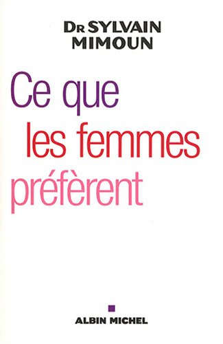 Ce que les femmes préfèrent: Première enquête sur le désir féminin: 6132864 (Essais)
