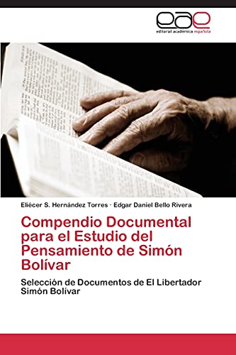 Compendio Documental para el Estudio del Pensamiento de Simón Bolívar: Selección de Documentos de El Libertador Simón Bolívar