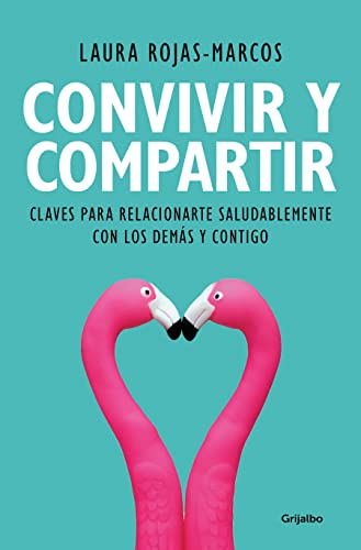 Convivir y compartir: Claves para relacionarte saludablemente con los demás y contigo (Psicología)