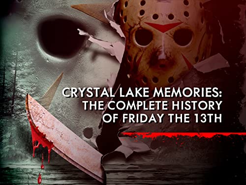 Crystal Lake Memories: The Complete History of Friday the 13th