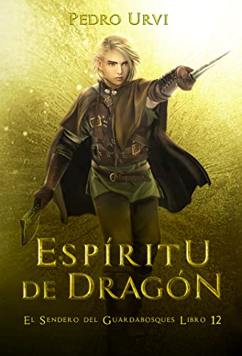 Espíritu de Dragón : (El Sendero del Guardabosques, Libro 12)