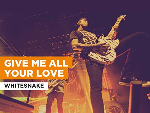 Give Me All Your Love al estilo de Whitesnake
