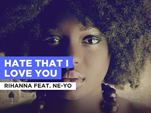 Hate That I Love You in the Style of Rihanna feat. Ne-Yo
