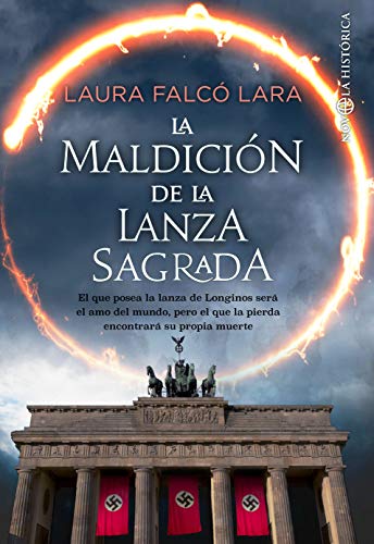 La maldición de la lanza sagrada: el que posea la lanza de Longrinos será el amo del mundo, quien la pierda hallará la muerte (Ficción)