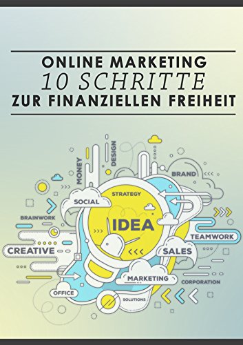 Online-Marketing: 10 Schritte zur finanziellen Freiheit (German Edition)