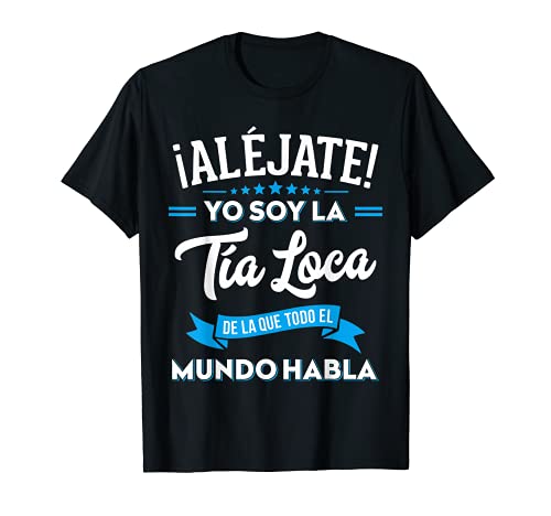 Regalo Original Divertido Aléjate Soy Tía Loca Sobrino Camiseta