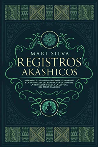 Registros Akáshicos: Liberando el secreto conocimiento universal y la naturaleza del Akasha, con la oración, la meditación guiada y la lectura del tarot Akáshico (Aprendizaje del Tarot)