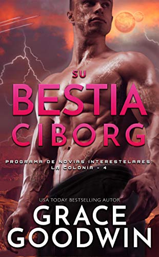 Su bestia ciborg (Programa de Novias Interestelares® : La Colonia nº 4)